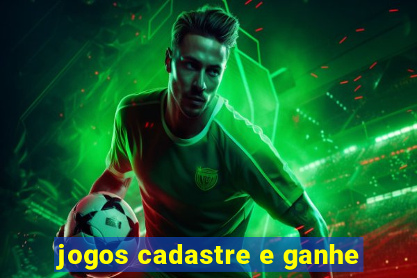 jogos cadastre e ganhe