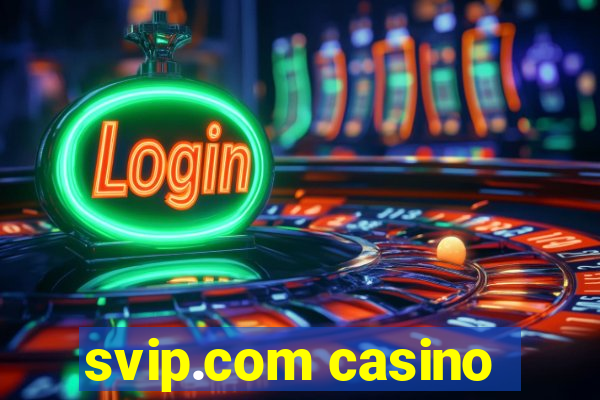 svip.com casino