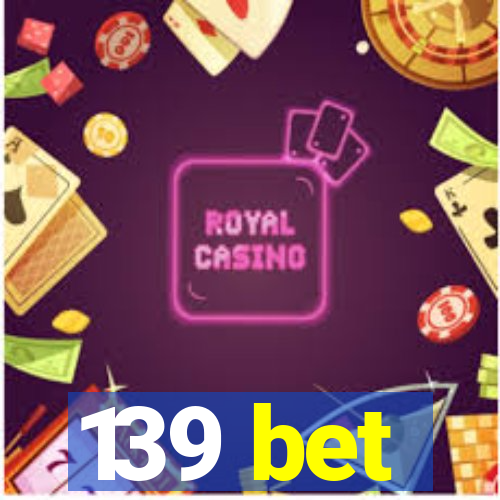 139 bet