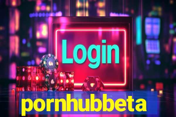 pornhubbeta