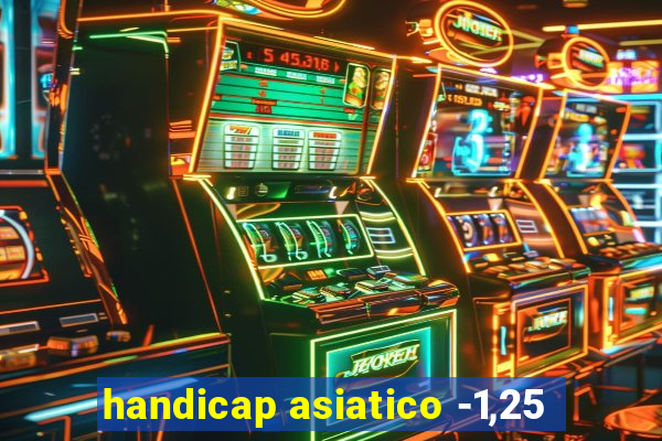 handicap asiatico -1,25