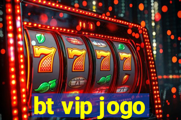 bt vip jogo