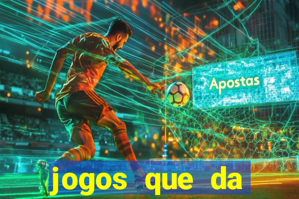 jogos que da dinheiro sem depositar