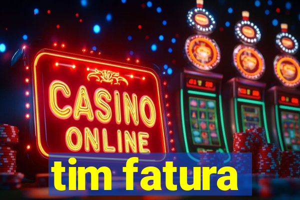 tim fatura