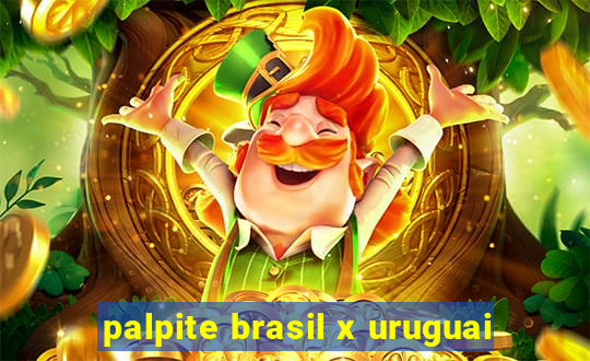 palpite brasil x uruguai