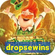 dropsewins