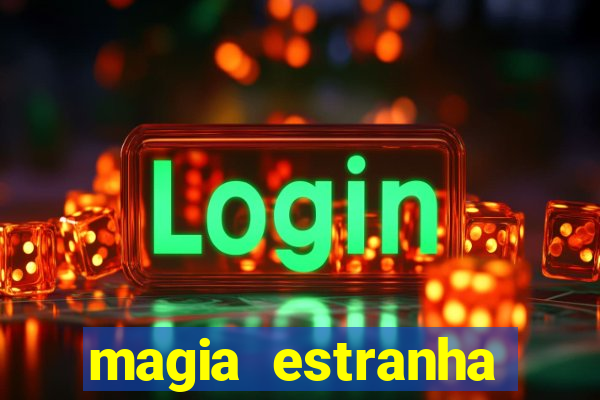 magia estranha filme completo dublado google drive