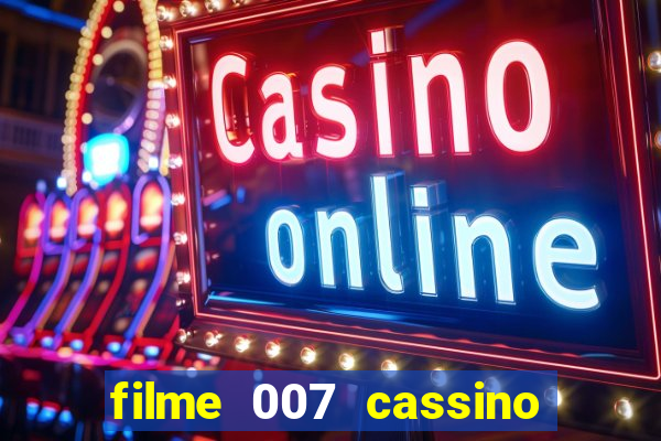 filme 007 cassino royale completo dublado youtube