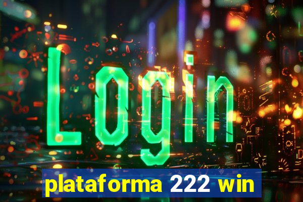 plataforma 222 win