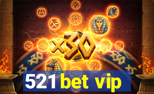 521 bet vip