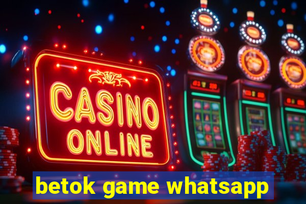 betok game whatsapp