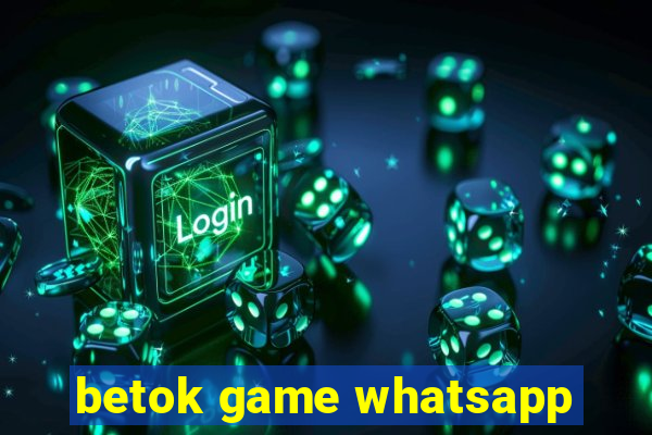 betok game whatsapp