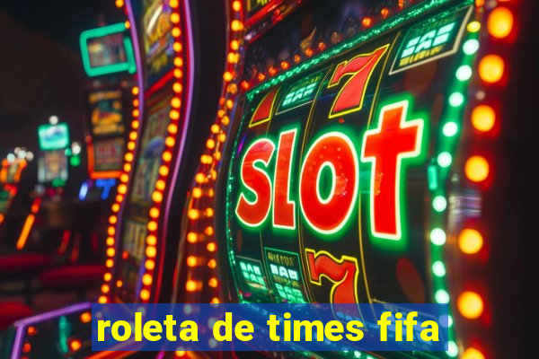 roleta de times fifa