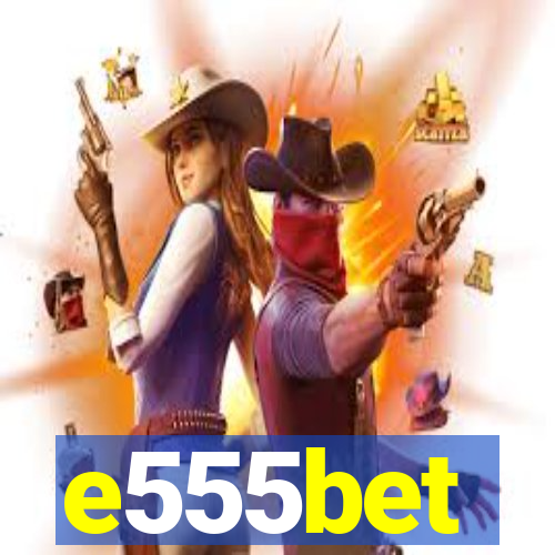 e555bet