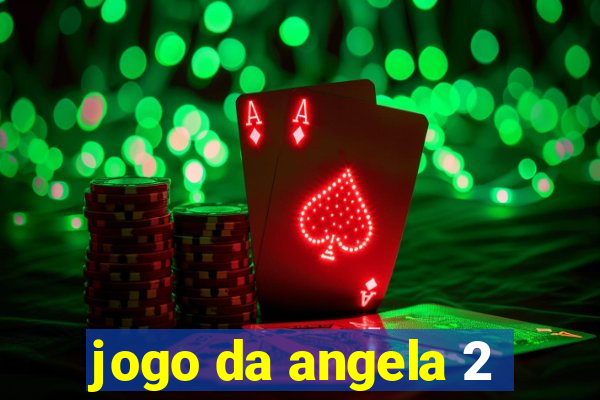 jogo da angela 2