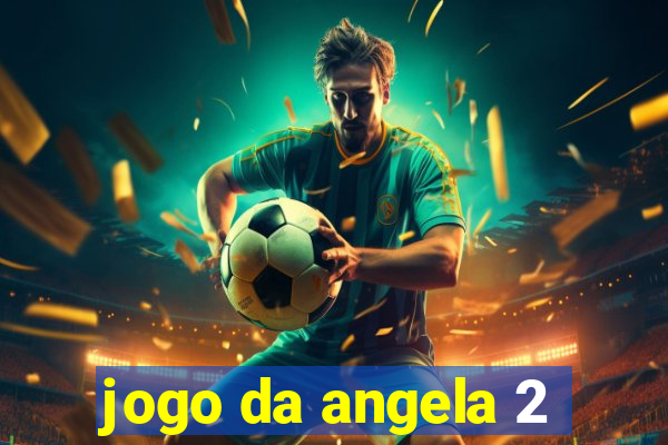 jogo da angela 2