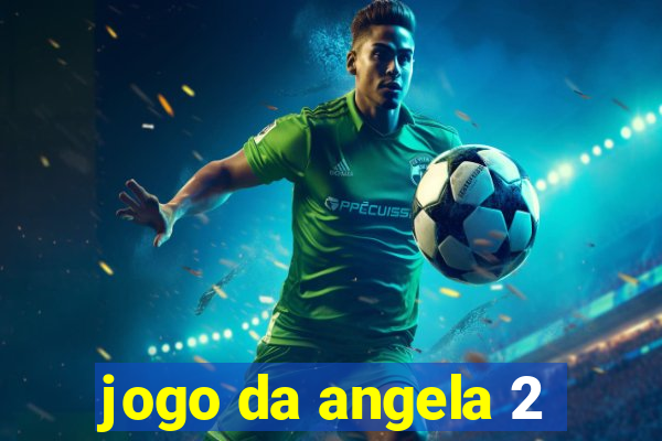 jogo da angela 2