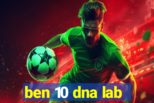 ben 10 dna lab