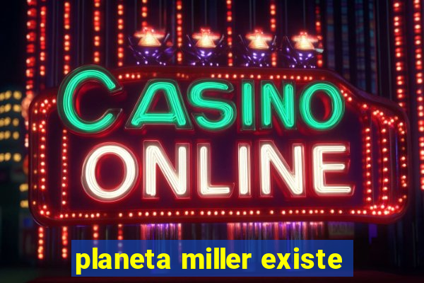 planeta miller existe