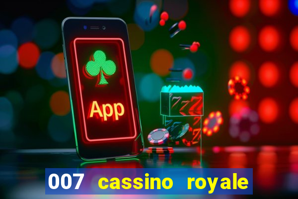 007 cassino royale completo dublado