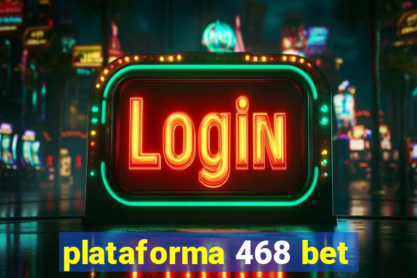 plataforma 468 bet