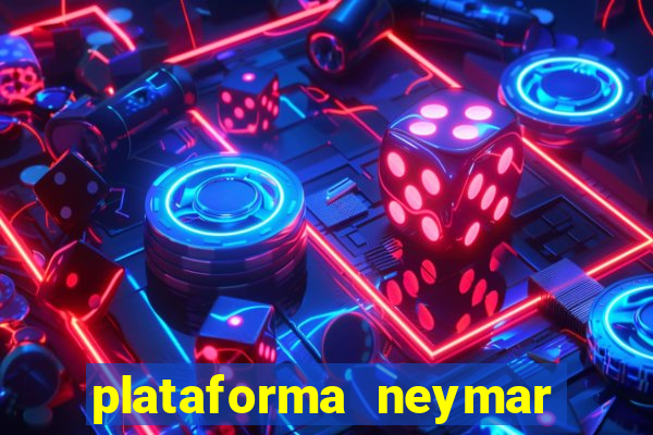 plataforma neymar jr bet