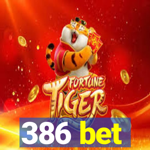 386 bet