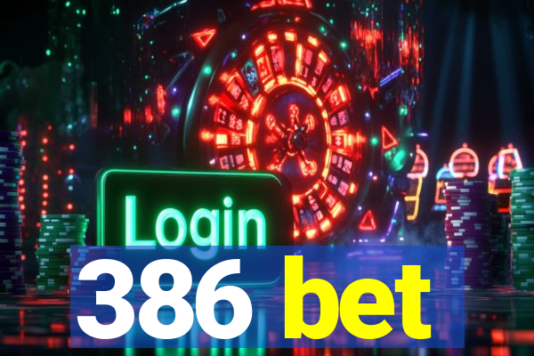 386 bet