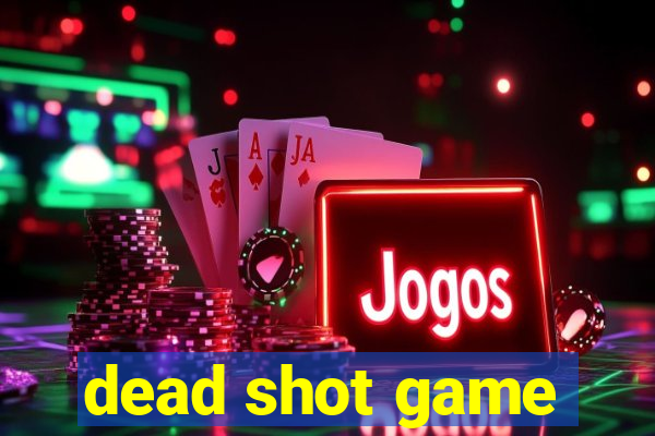 dead shot game