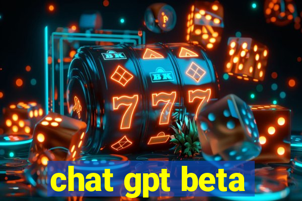 chat gpt beta