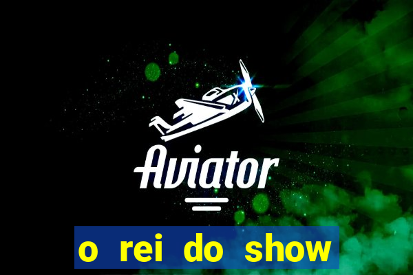 o rei do show filme completo dublado drive