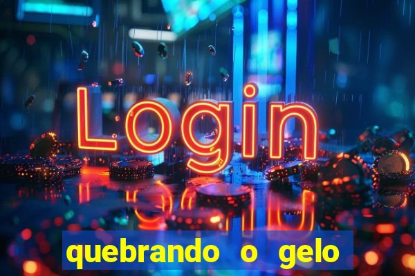 quebrando o gelo ler online