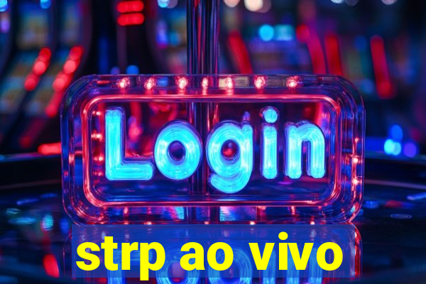 strp ao vivo