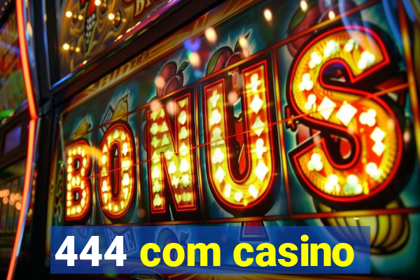 444 com casino