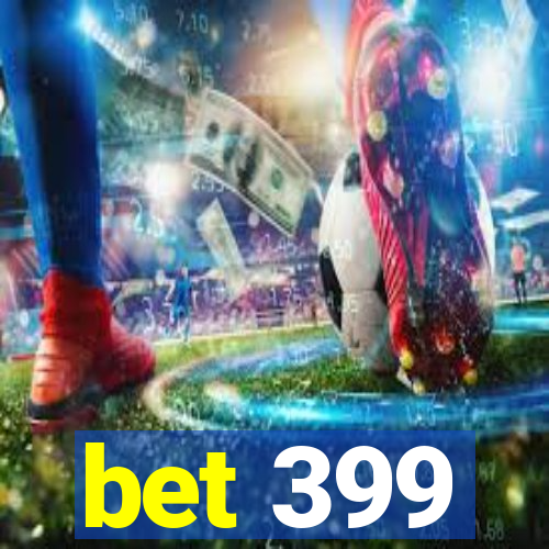 bet 399