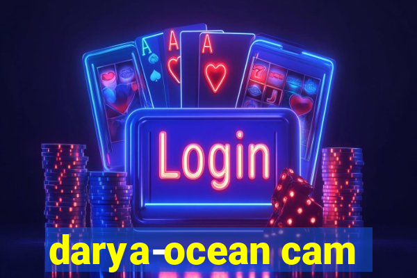 darya-ocean cam