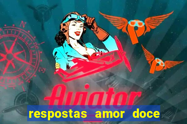 respostas amor doce ep 7