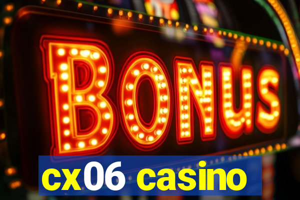 cx06 casino