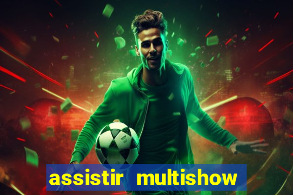 assistir multishow online gratis