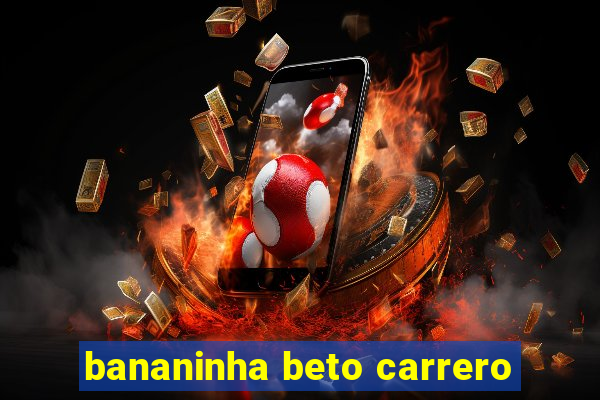 bananinha beto carrero