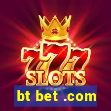 bt bet .com