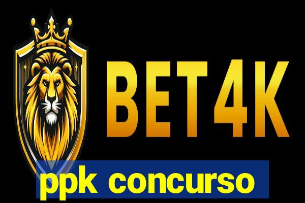 ppk concurso