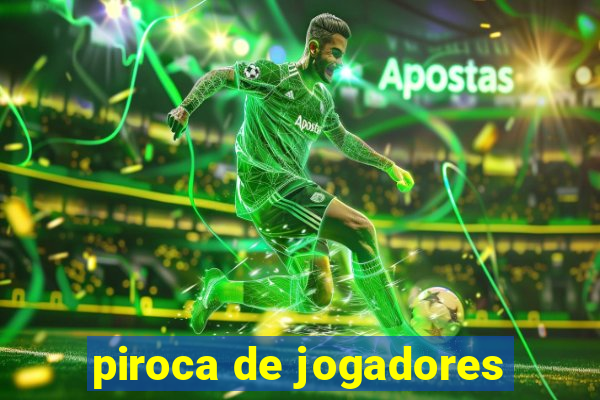 piroca de jogadores