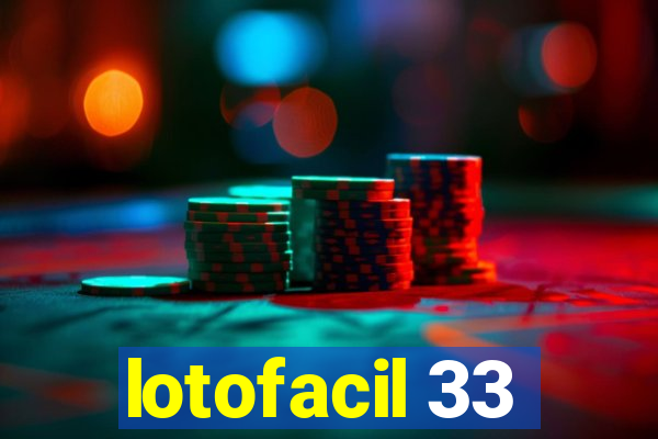 lotofacil 33