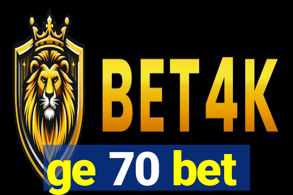 ge 70 bet