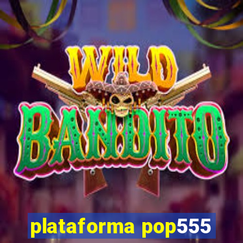 plataforma pop555