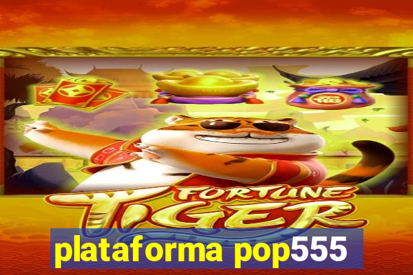 plataforma pop555