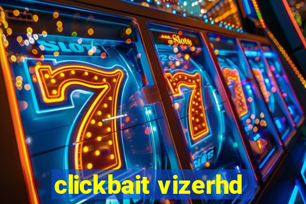 clickbait vizerhd