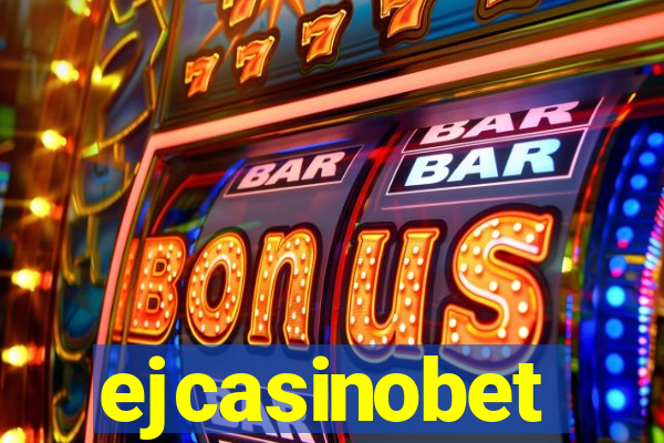 ejcasinobet