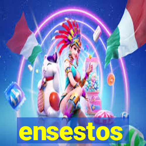 ensestos